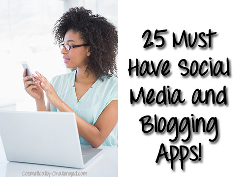 25 Must Have Social Media and Blogging Apps!