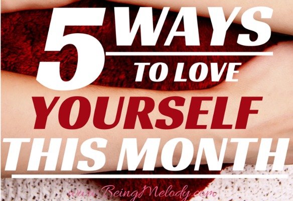 Five Ways to Love Yourself This Month.