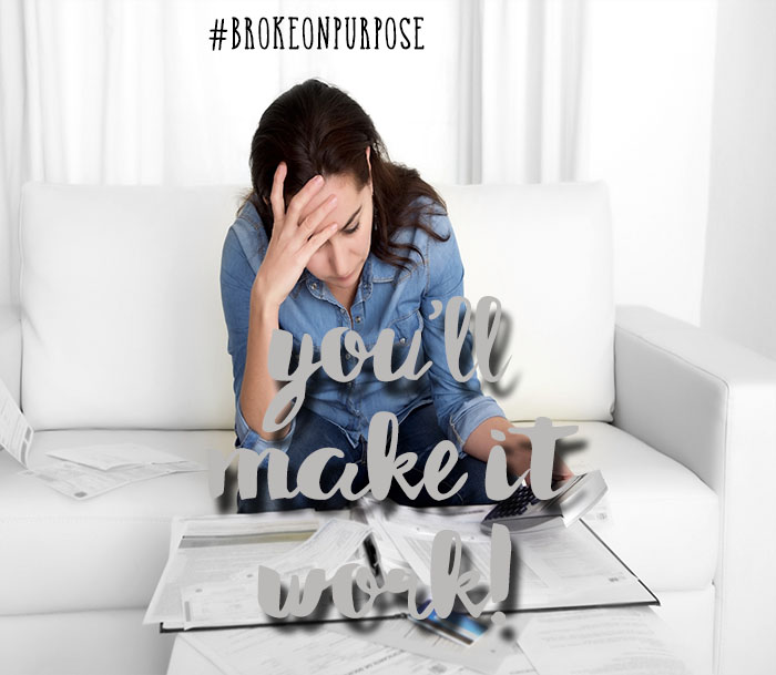Broke On Purpose: You’ll Make It Work!