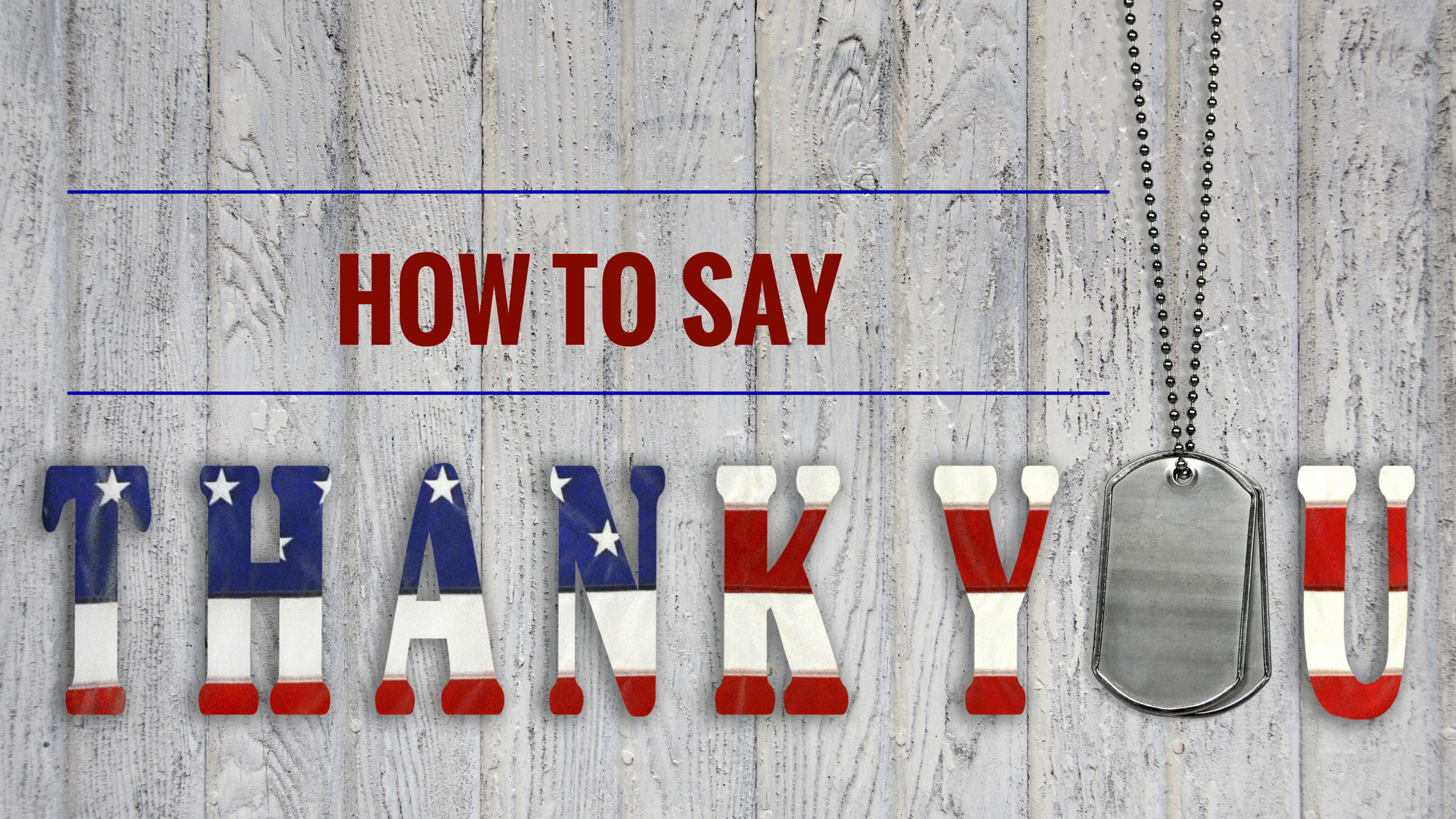How to Say Thank you to our Military Veterans