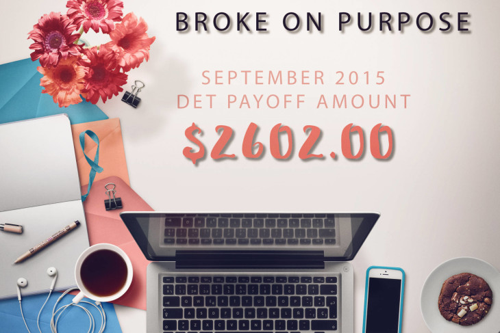 Broke On Purpose September 2015 Pay Off and Goods News!