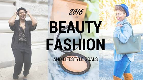 2016 Beauty Fashion and Lifestyle Goals
